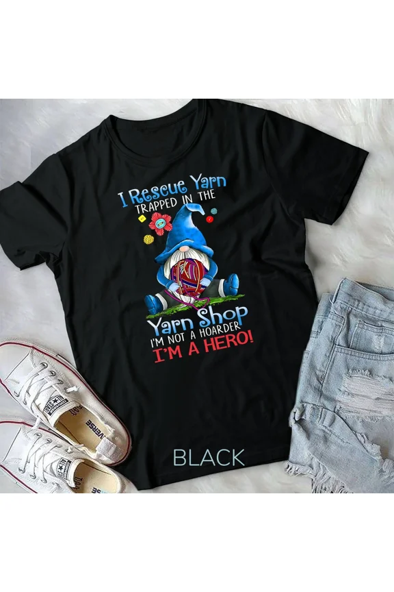 Yarn Knitting Crochet Hoarder Gnome Gift Apparel Unisex Tshirt