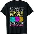 thumbnail image 1 of Yarn Knitting I Crochet So I Dont Choke People Funny Creative Graphic T-Shirt, 1 of 3