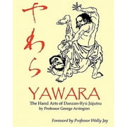 Yawara The Hand Arts of Danzan-Ryu Jujutsu Paperback by George Arrington