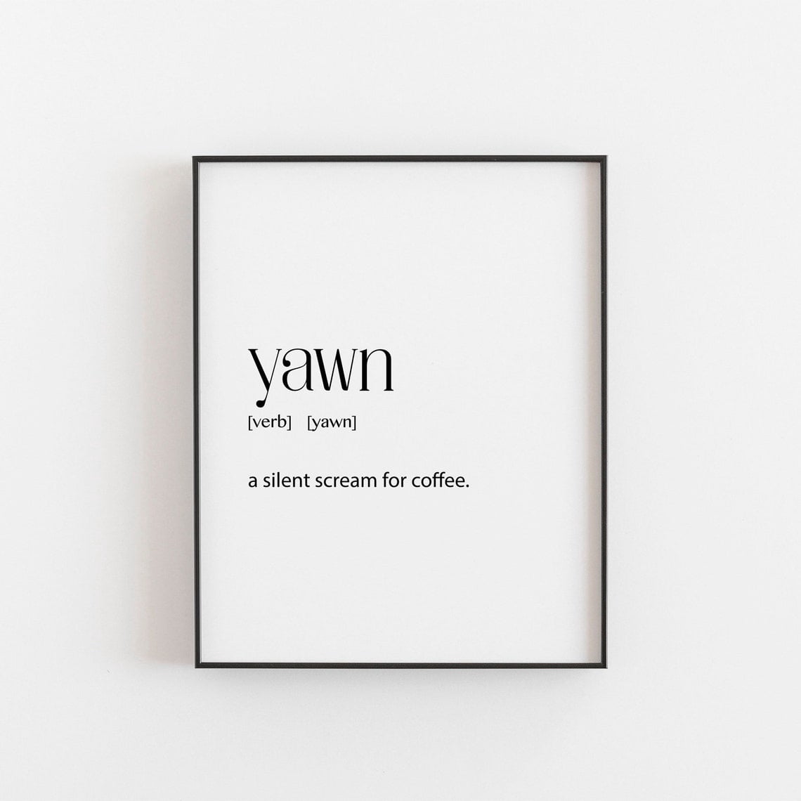 Yawn Definition Poster, Coffee, Minimalist Caffeine Lover, Black And ...