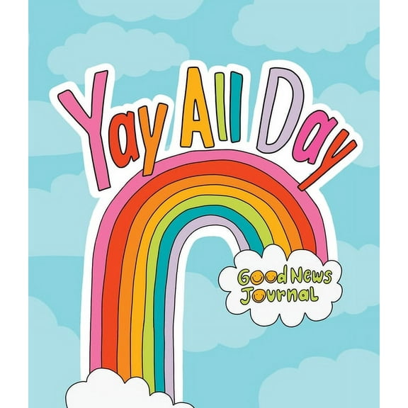 Yay All Day: Daily Inspirational Journal for Tweens and Teens, (Hardcover)