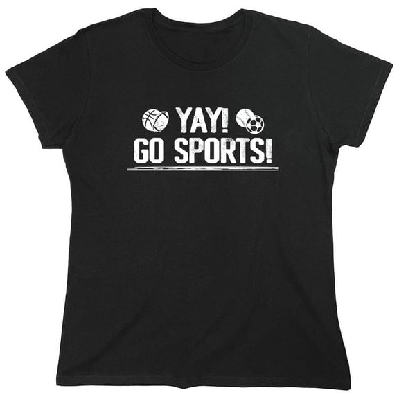 Yay Go Sports Sarcastic Humor Novelty Funny Women's Casual Tees