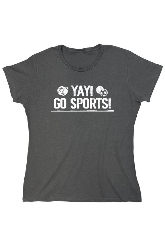 Yay Go Sports Sarcastic Humor Novelty Funny Women's Casual Tees