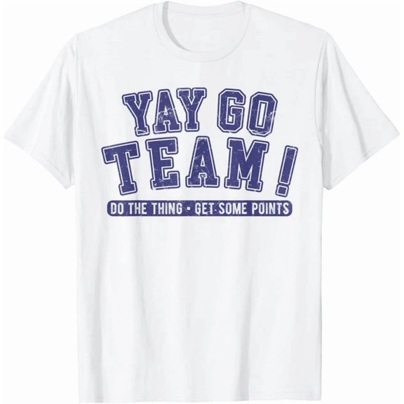 Yay Go Team! Do The Thing, Novelty Funny Sports T-Shirt