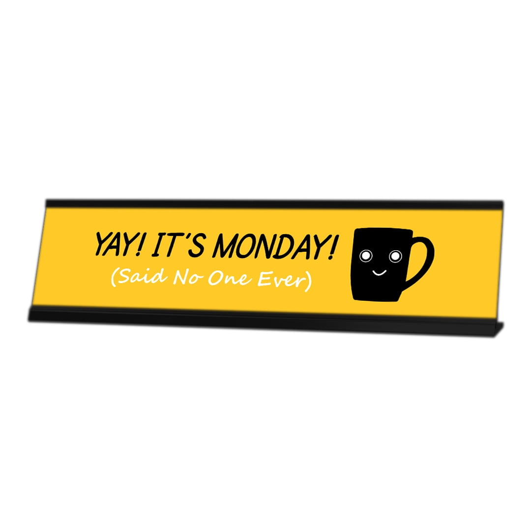 Mondayです。 Yay-It-s-Monday-Said-No-One-