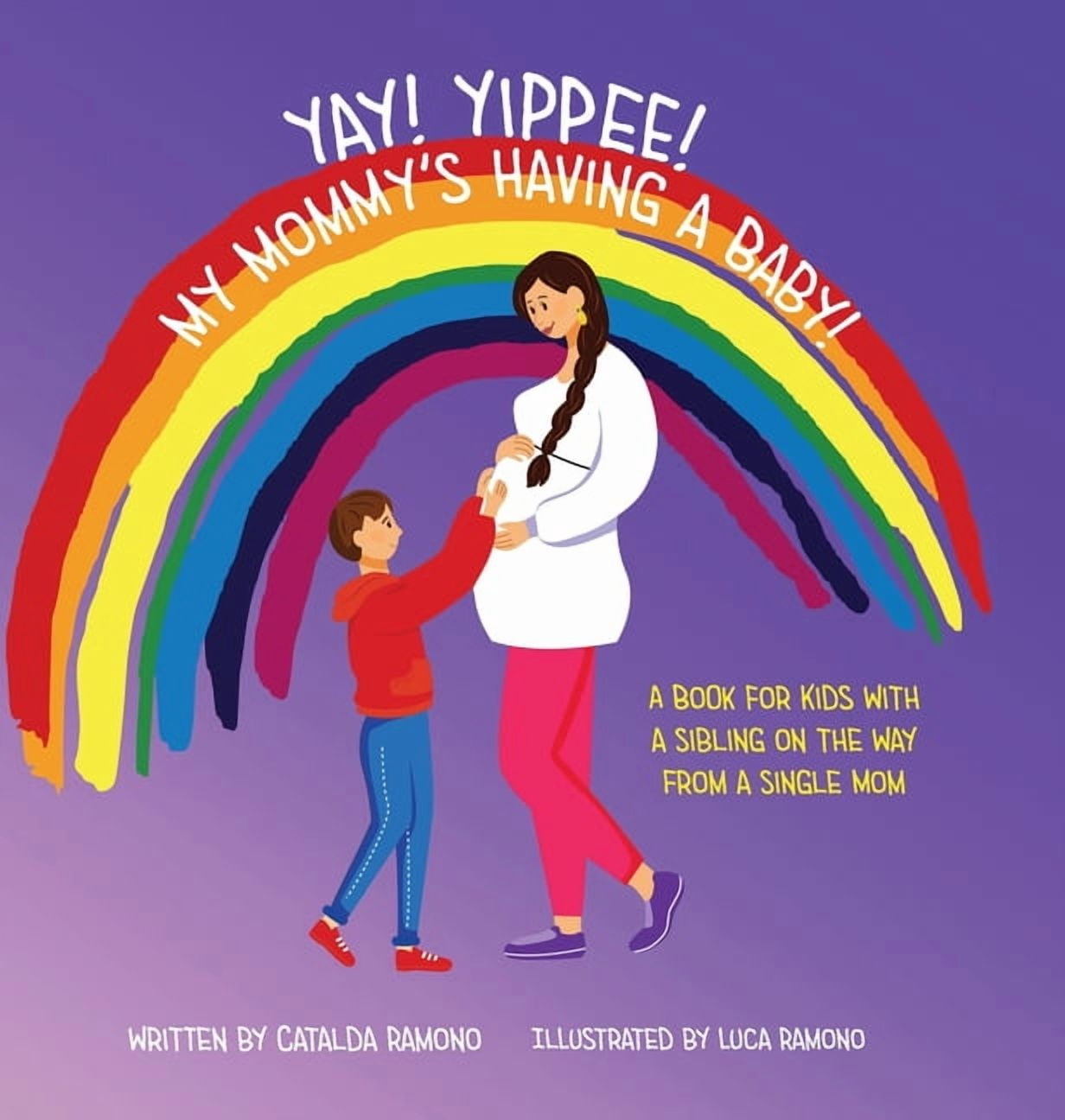 Yay! Yippee! My Mommy's Having a Baby!: A book for kids with a sibling on the way from a single mom, (Hardcover)