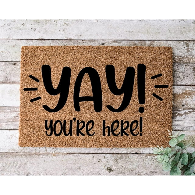 Yay! You're Here Door mat Funny Doormat Wedding Gift Housewarming Gift