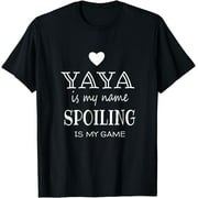 Yaya Is My Name Funny Yaya graphic Gifts for Yaya Grandma T-Shirt