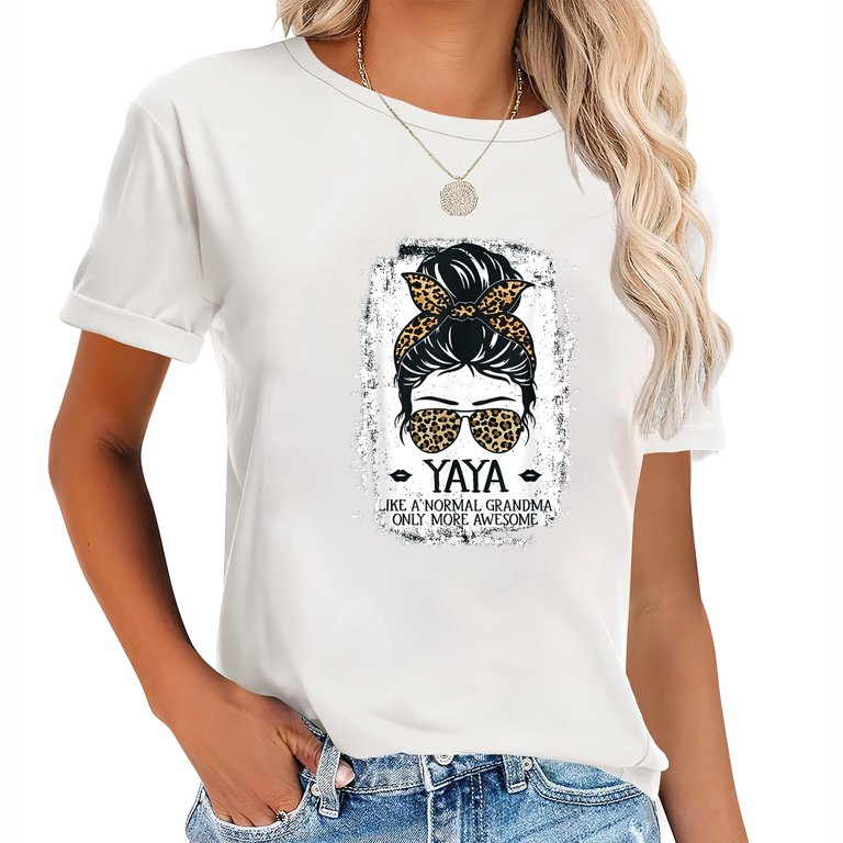 Yaya Like A Normal Grandma Only More Awesome Women Trendy Short