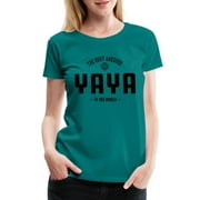 Yaya - The Most Awesome Yaya In The World B Women's Premium T-Shirt