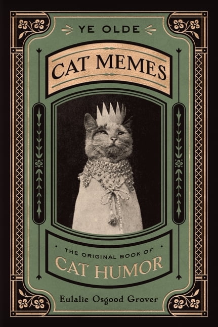 EULALIE OSGOOD GROVER Ye Olde Cat Memes: The Original Book of Cat Humor, (Hardcover)