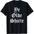 thumbnail image 1 of Ye Olde Shirte Funny Renaissance Festival Costume Gift T-Shirt, 1 of 4