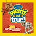 thumbnail image 1 of Pre-Owned Ye Olde Weird But True!: 300 Outrageous Facts from History (Paperback) 1426313829 9781426313820, 1 of 1