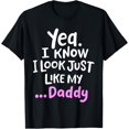 thumbnail image 1 of Yea I Know I Look Just Like My Daddy Funny Kids Girl T-Shirt, 1 of 4