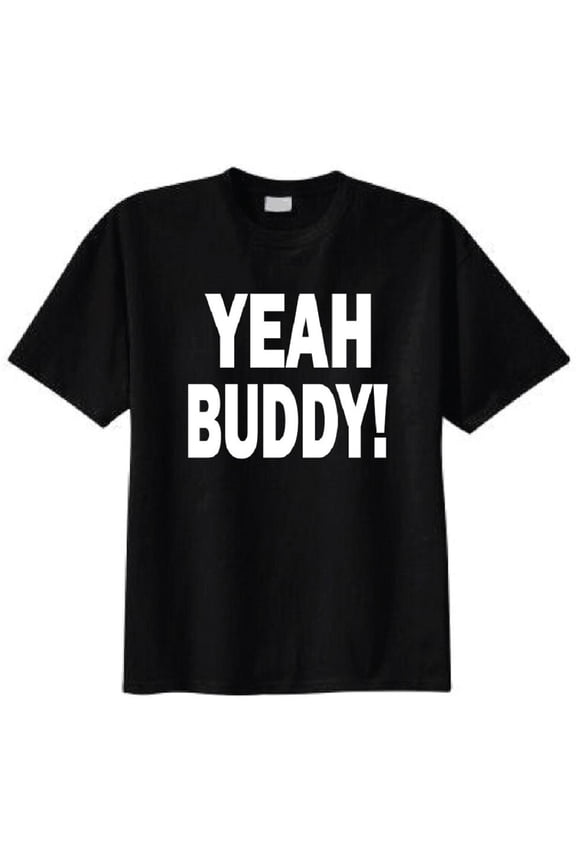 Yeah Buddy Adult T-Shirt