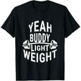 thumbnail image 1 of Yeah Buddy Lightweight Training Dumbbells T-Shirt men and women can wear, black, white, gifts, 1 of 4