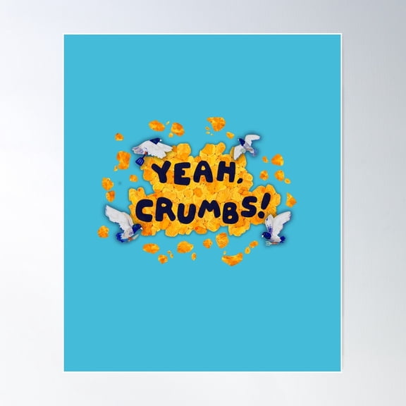 Yeah, Crumbs! Poster Wall Art, Modern Wall Decor For Living Room Bedroom, 12x18 UNFRAMED