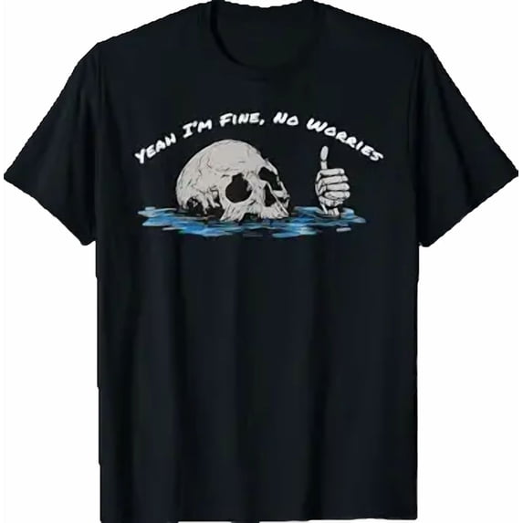 Yeah I’m Fine No Worries Skull Vintage Humor Quote T-Shirt