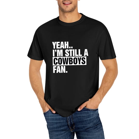 Yeah.. I'm Still A Cowboys Fan Apparel T-Shirt, OdeJous Funny T-Shirt Black, XL