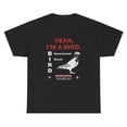 thumbnail image 1 of Yeah Im A Bird Government Drone T Shirt Funny Birds Arent Real Conspiracy Tee, 1 of 2