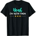 thumbnail image 1 of Yeah Im With Them T Shirt Funny Family Vacation Reunion, 1 of 3