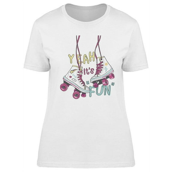 Yeah It's Fun T-Shirt Women -Image by Shutterstock, Female XX-Large