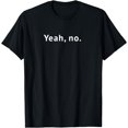 thumbnail image 1 of Yeah, No Funny Sarcastic Sassy Text Women T-Shirt, 1 of 4
