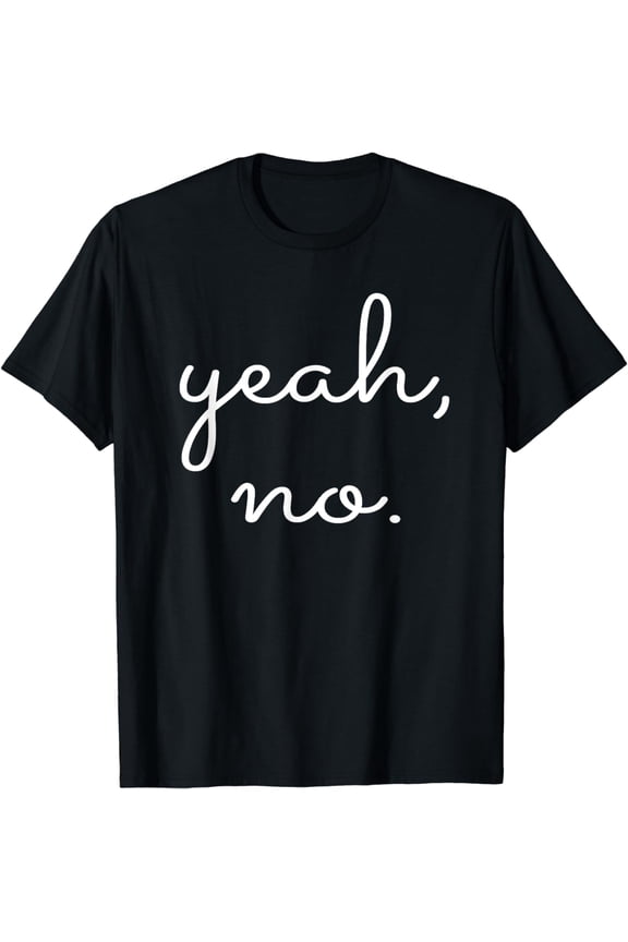Yeah No T-Shirt