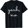 thumbnail image 1 of Yeah No T-Shirt, 1 of 4