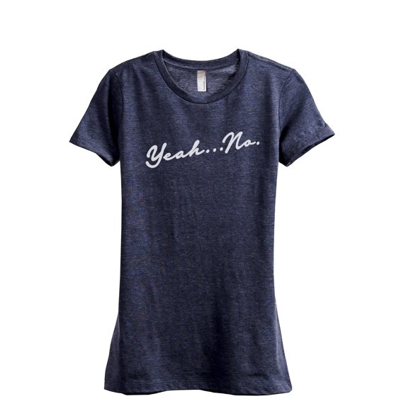 Yeah No Women's Fashion Relaxed T-Shirt Tee Heather Navy Medium