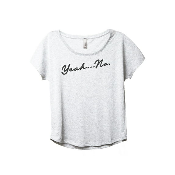 Yeah No Women's Fashion Slouchy Dolman T-Shirt Tee Heather White Medium