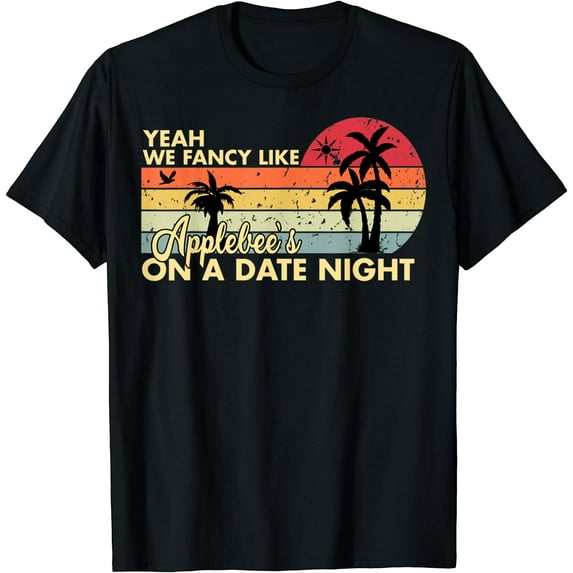 Yeah We Fancy Like Applebees On A Date Night Country Music T-Shirt