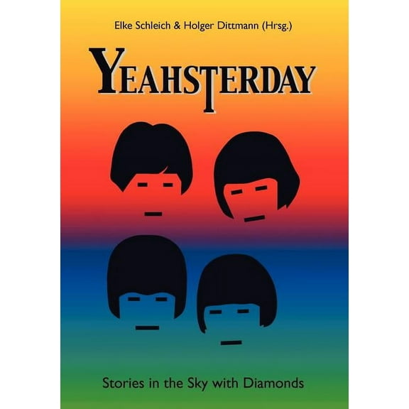 Yeahsterday: Stories in the Sky with Diamonds, (Paperback)