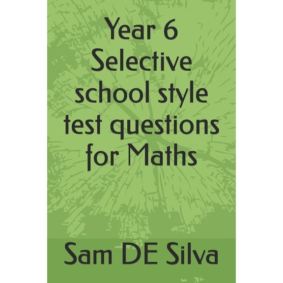 Year 6 Selective school style test questions for Maths, (Paperback)