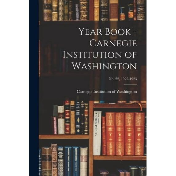 Year Book - Carnegie Institution of Washington; no. 22, 1922-1923, (Paperback)