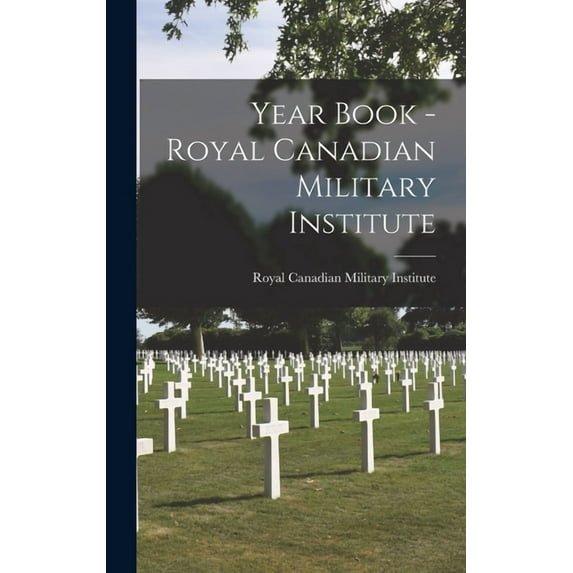 Year Book - Royal Canadian Military Institute, (Hardcover)