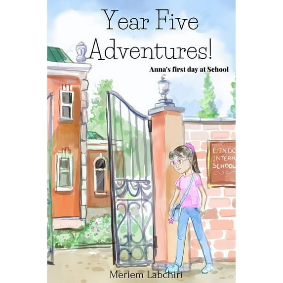 Year Five Adventures!: Anna's first day at School, (Paperback)
