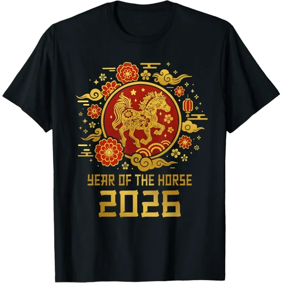 Year Of The Horse Chinese New Year 2026 Zodiac Horse T-Shirt All Size S ...