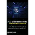 thumbnail image 1 of Year One Cybersecurity: Foundational Overview, (Hardcover), 1 of 1