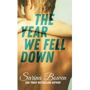 Year We Fell Down Hardcover by Sarina Bowen