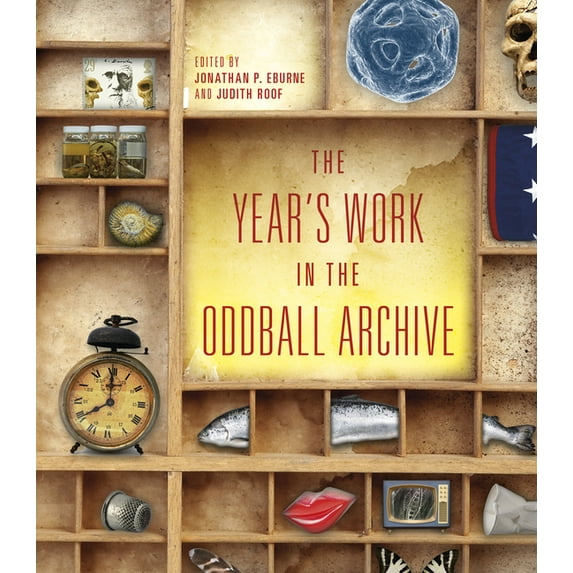 Year's Work: Studies in Fan Culture and The Year's Work in the Oddball Archive, (Hardcover)