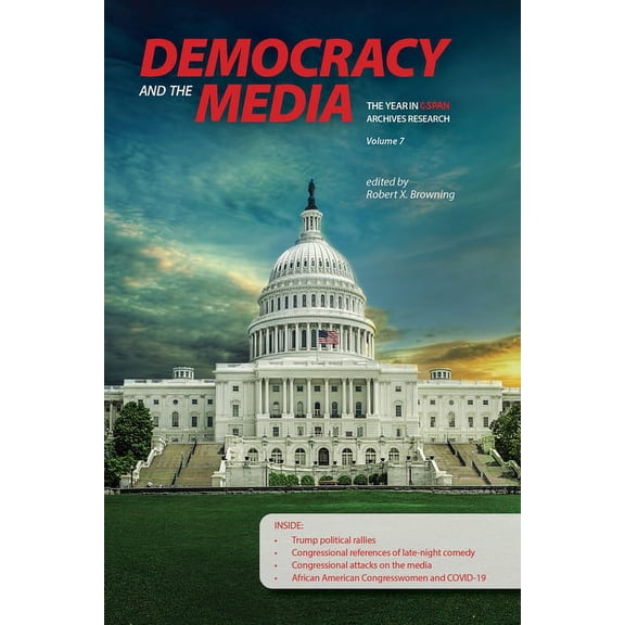 Year in C-Span Archives Research: Democracy and the Media: The Year in C-Span Archives Research, Volume 7 (Paperback)