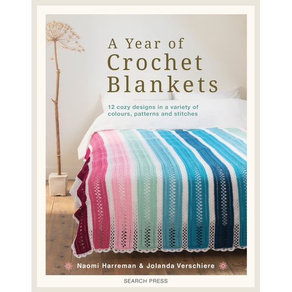 A Year of Crochet Blankets: 12 Cozy Designs in a Variety of Colours, Patterns and Stitches, (Paperback)
