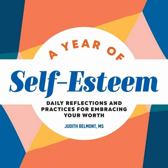 Year of Daily Reflections A Year of Self-Esteem: Daily Reflections and Practices for Embracing Your Worth, (Paperback)