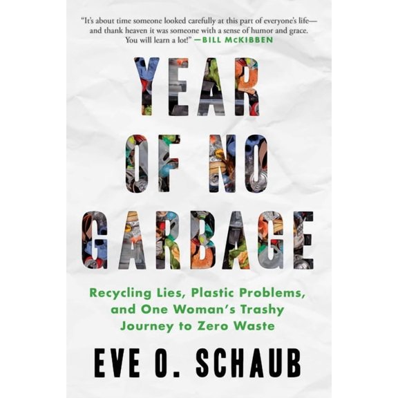 Year of No Garbage: Recycling Lies, Plastic Problems, and One Woman's Trashy Journey to Zero Waste, (Paperback)