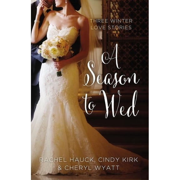 Year of Weddings Novella A Season to Wed: Three Winter Love Stories, (Paperback)