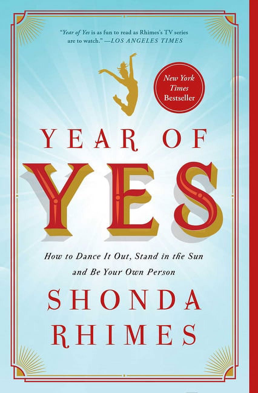 Year of Yes: How to Dance It Out, Stand In the Sun and Be Your Own Person  by Shonda Rhimes, Paperback