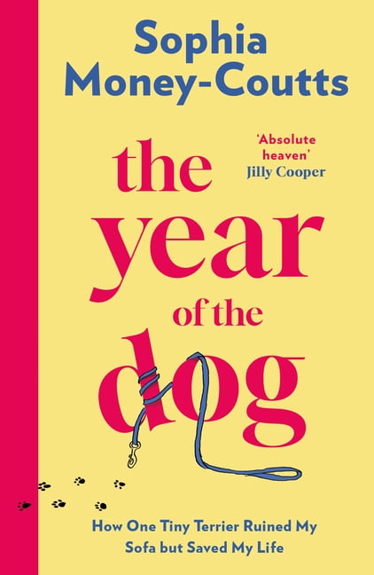 The Year of the Dog: How One Tiny Terrier Ruined My Sofa But Saved My Life, (Paperback)