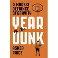 thumbnail image 1 of Pre-Owned Year of the Dunk: A Modest Defiance of Gravity (Hardcover) 0804138036 9780804138031, 1 of 1