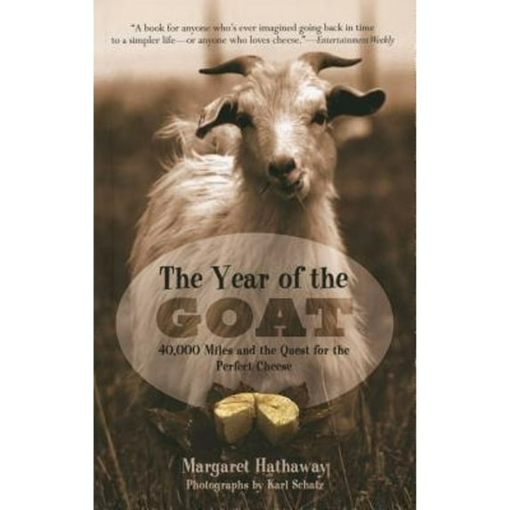 Pre-Owned The Year of the Goat: 40,000 Miles and the Quest for the Perfect Cheese (Paperback) by Margaret Hathaway, Karl Schatz